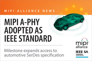MIPI A-PHY Adopted as IEEE Standard
