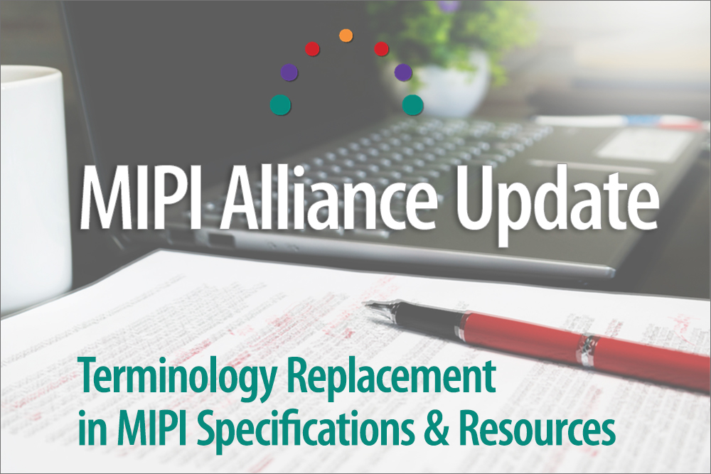 MIPI replacing objectionable terms in specifications and supporting documents
