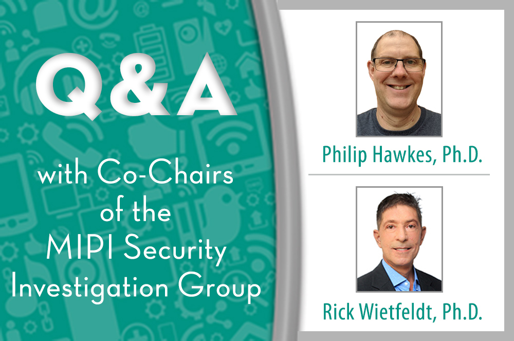 MIPI Security Investigation Group – A Conversation with Philip Hawkes and Rick Wietfeldt